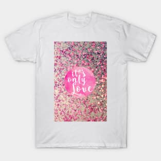 It's only love T-Shirt